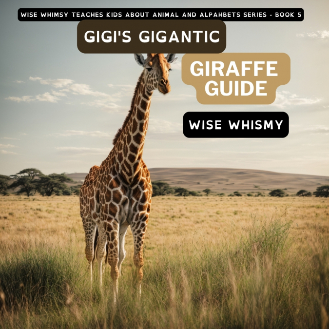 Gigi’s Gigantic Giraffe Guide