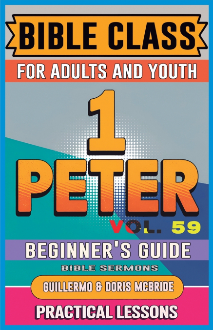 Bible Class for Adults and Youth Beginner’s Guide - 1 Peter