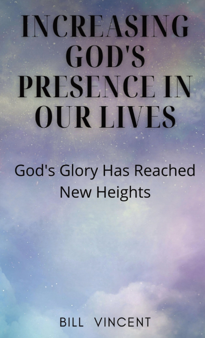 Increasing God’s Presence in Our Lives