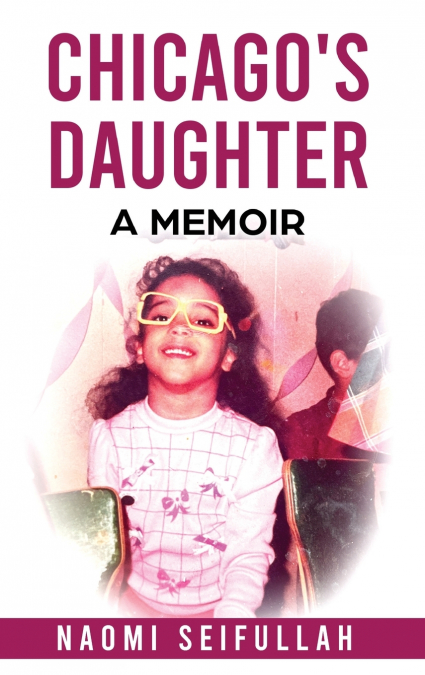 Chicago’s Daughter A Memoir