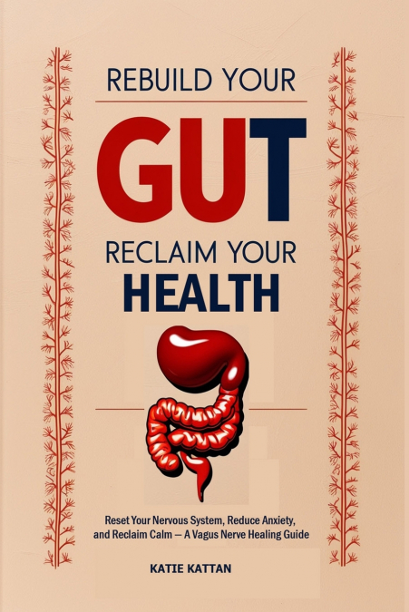 Rebuild Your Gut,  Reclaim Your Health
