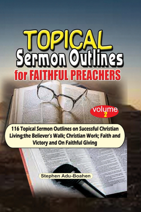 Topical Sermon Outlines for Faithful Preachers Vol 2.