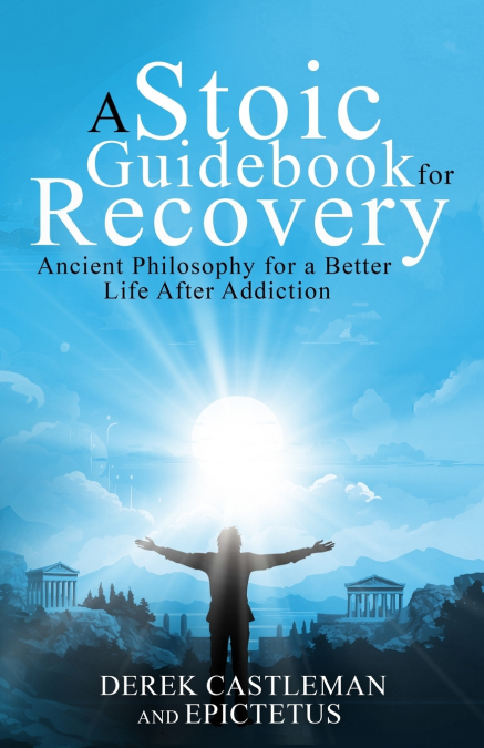 A Stoic Guidebook for Recovery