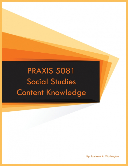 PRAXIS 5081 Social Studies Content Knowledge