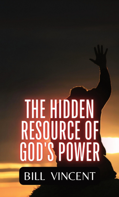 The Hidden Resource of God’s Power