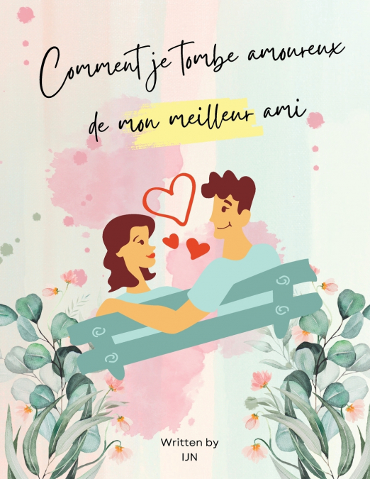 Comment je tombe amoureux de mon meilleur ami