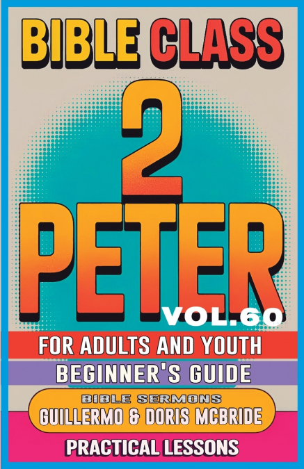 Bible Class for Adults and Youth Beginner’s Guide - 2 Peter