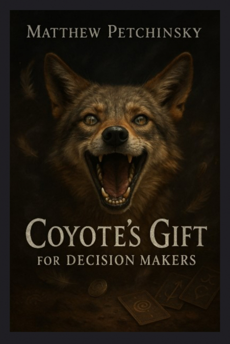Coyote’s Gift for Decision Makers