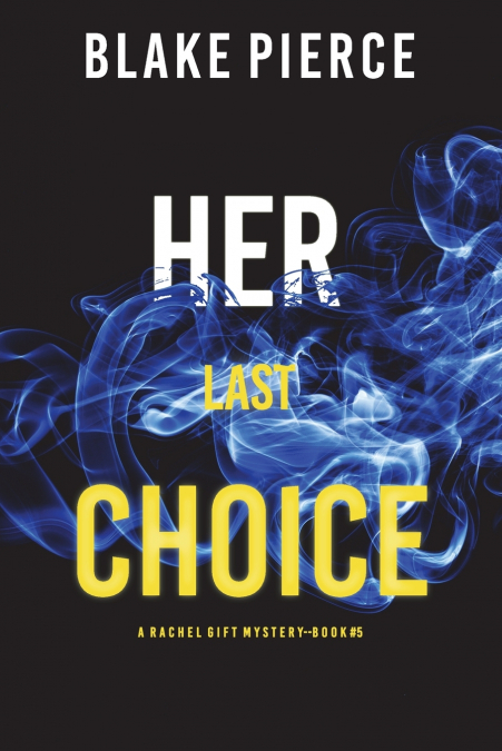 Her Last Choice (A Rachel Gift FBI Suspense Thriller-Book 5)