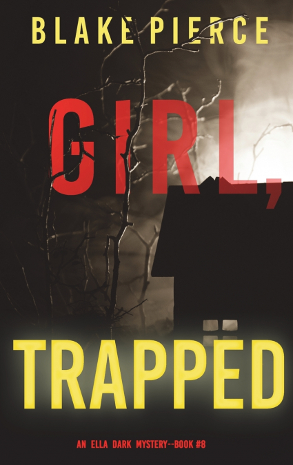 Girl, Trapped (An Ella Dark FBI Suspense Thriller-Book 8)