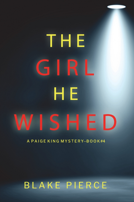 The Girl He Wished (A Paige King FBI Suspense Thriller-Book 4)
