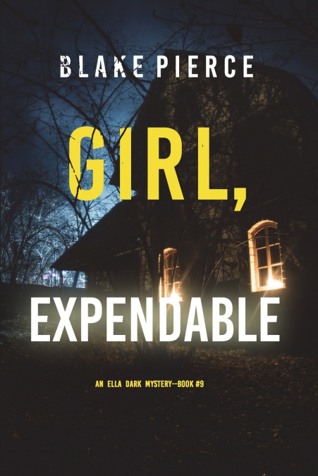 Girl, Expendable (An Ella Dark FBI Suspense Thriller-Book 9)