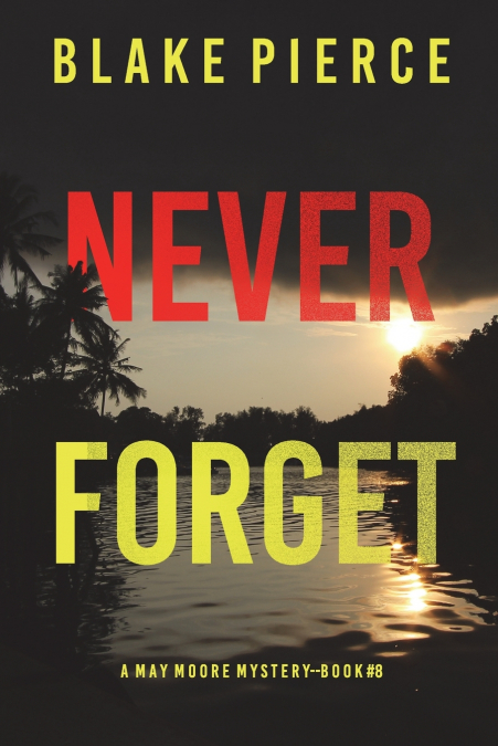Never Forget (A May Moore Suspense Thriller-Book 8)