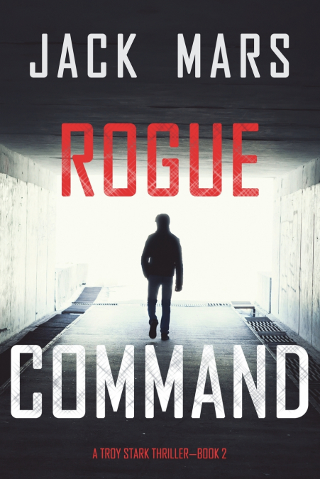 Rogue Command (A Troy Stark Thriller-Book #2)