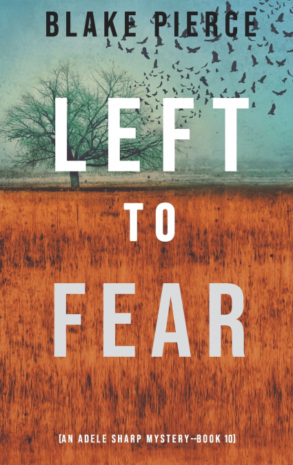 Left to Fear (An Adele Sharp Mystery-Book Ten)
