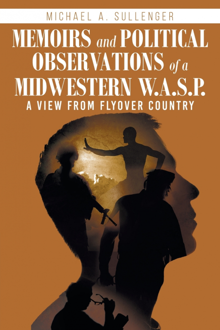 Memoirs and Political Observations of a Midwestern W.A.S.P.