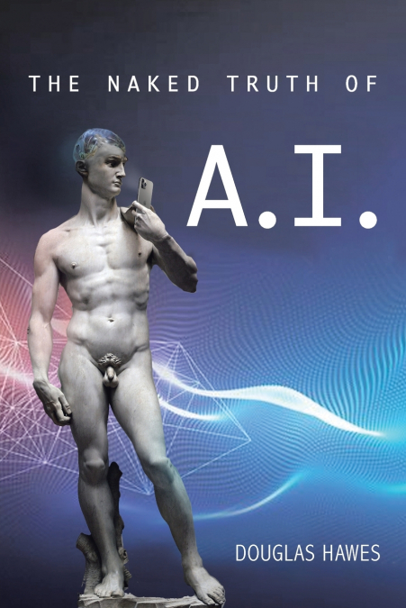 The Naked Truth of A.I.