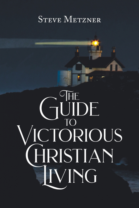 The Guide to Victorious Christian Living