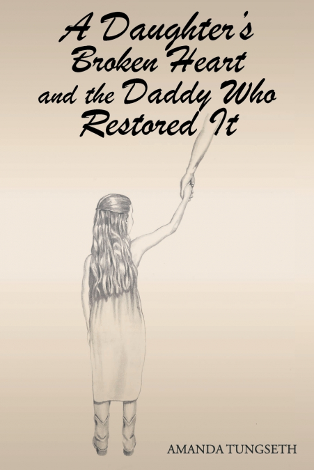A Daughter’s Broken Heart and the Daddy Who Restored It