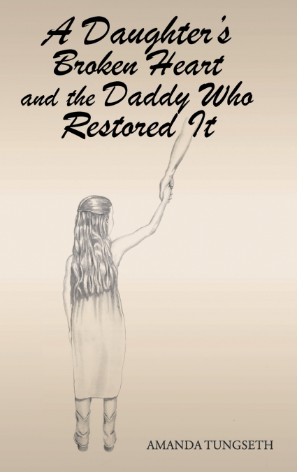 A Daughter’s Broken Heart and the Daddy Who Restored It