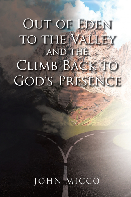 Out of Eden to the Valley and the Climb Back to God’s Presence
