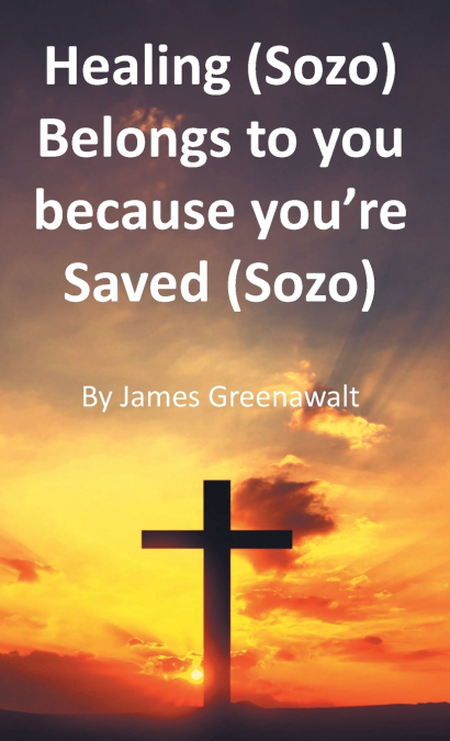 Healing (Sozo) Belongs to you because you’re Saved (Sozo)