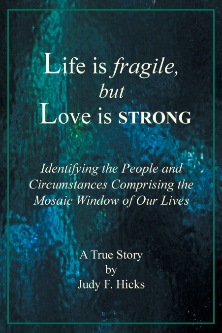 Life is fragile, but Love is STRONG