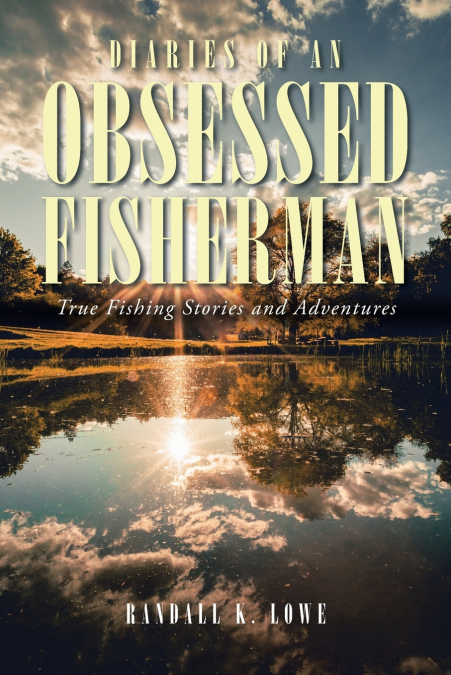 Diaries of an Obsessed Fisherman