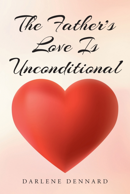 The Father’s Love Is Unconditional