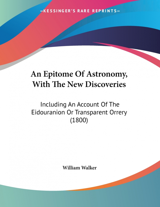 An Epitome Of Astronomy, With The New Discoveries