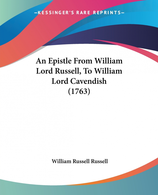 An Epistle From William Lord Russell, To William Lord Cavendish (1763)