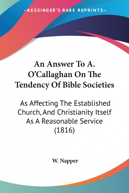 An Answer To A. O’Callaghan On The Tendency Of Bible Societies