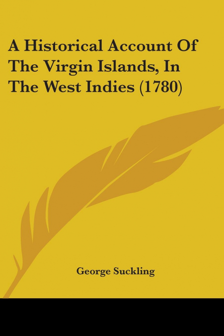 A Historical Account Of The Virgin Islands, In The West Indies (1780)