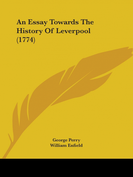 An Essay Towards The History Of Leverpool (1774)