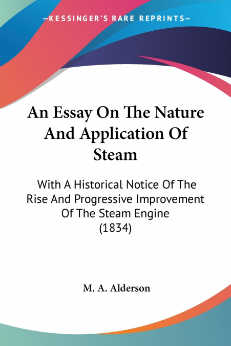 An Essay On The Nature And Application Of Steam