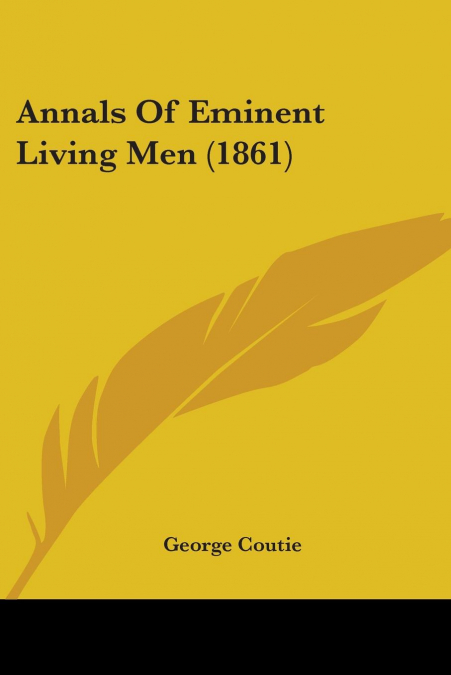 Annals Of Eminent Living Men (1861)