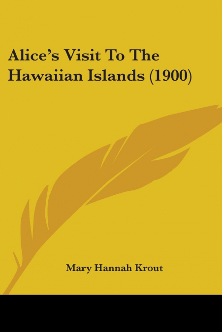 Alice’s Visit To The Hawaiian Islands (1900)