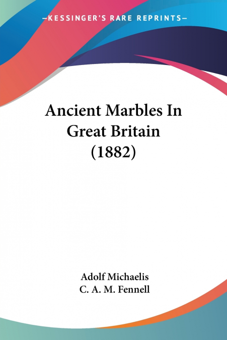 Ancient Marbles In Great Britain (1882)