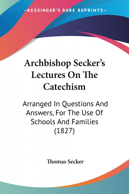 Archbishop Secker’s Lectures On The Catechism