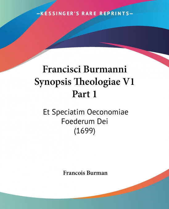 Francisci Burmanni Synopsis Theologiae V1 Part 1