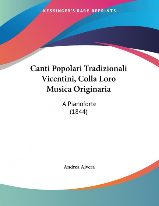 Canti Popolari Tradizionali Vicentini, Colla Loro Musica Originaria