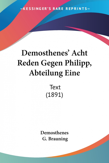 Demosthenes’ Acht Reden Gegen Philipp, Abteilung Eine