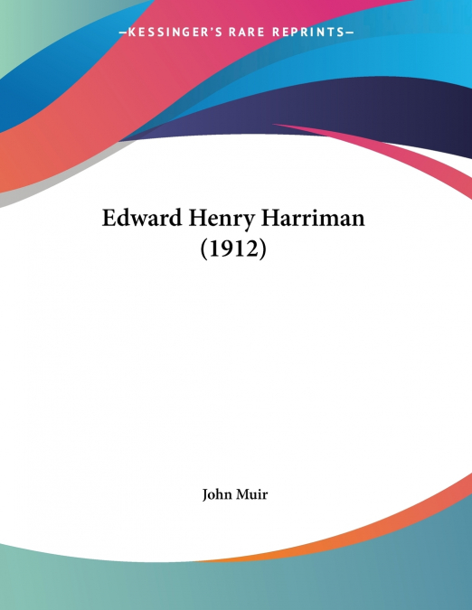 Edward Henry Harriman (1912)