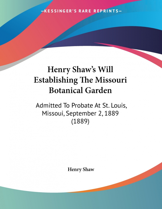Henry Shaw’s Will Establishing The Missouri Botanical Garden