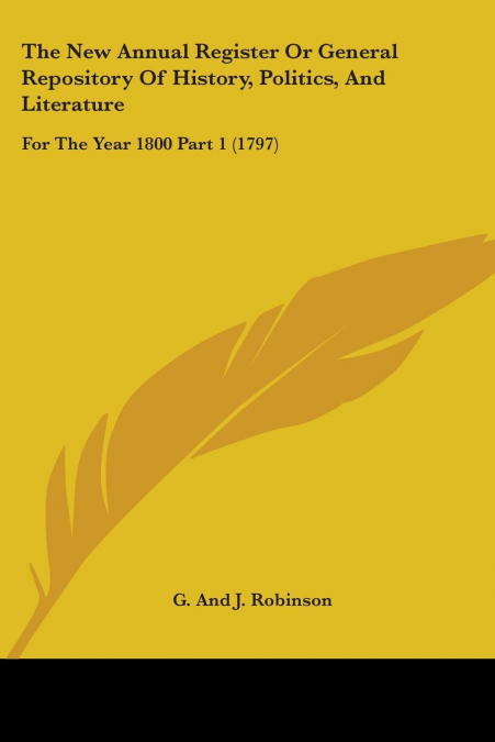 The New Annual Register Or General Repository Of History, Politics, And Literature