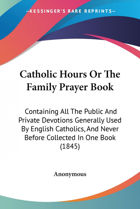 Catholic Hours Or The Family Prayer Book