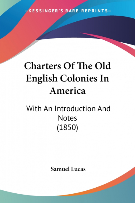 Charters Of The Old English Colonies In America