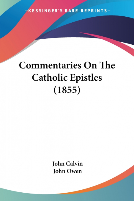 Commentaries On The Catholic Epistles (1855)