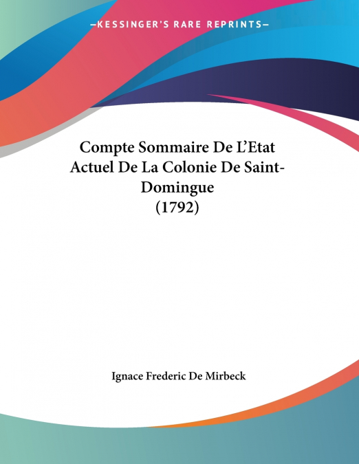 Compte Sommaire De L’Etat Actuel De La Colonie De Saint-Domingue (1792)