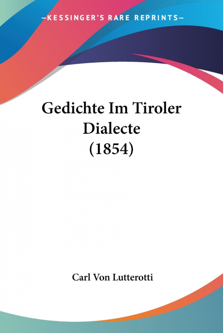 Gedichte Im Tiroler Dialecte (1854)